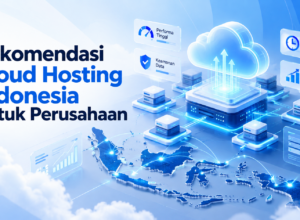 Rekomendasi Cloud Hosting Indonesia untuk Perusahaan